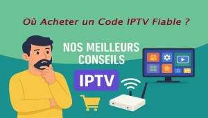 Où Acheter un Code IPTV Fiable ?