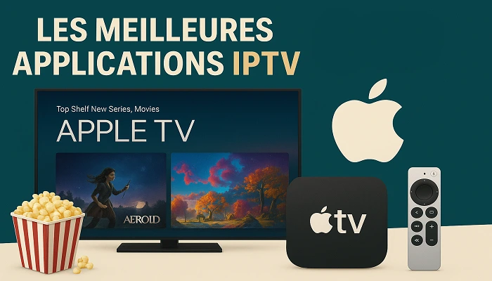 Les Meilleures Applications IPTV pour Apple TV