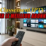 Classement IPTV : Trouver Le Meilleur Abonnement