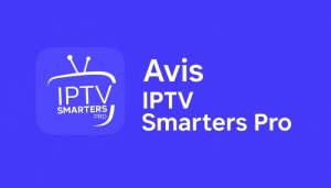 IPTV Smarters PRO Avis Le Test Complet