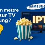 Peut on mettre IPTV sur TV Samsung​?