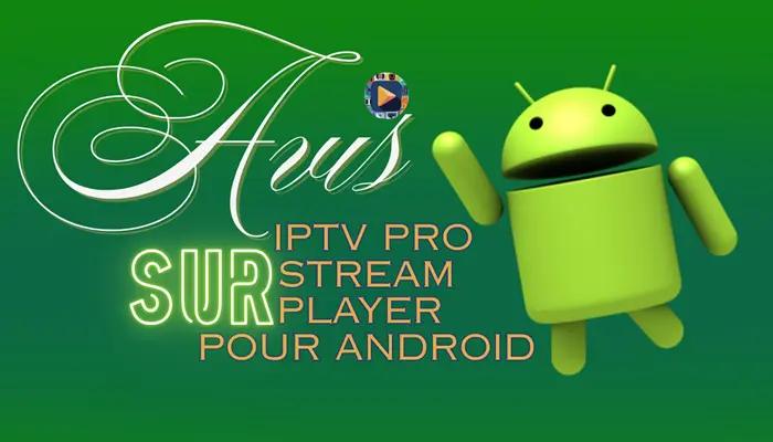 avis sur IPTV Pro Stream Player pour android