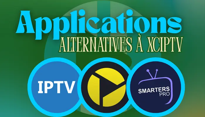 Applications alternatives à XCIPTV