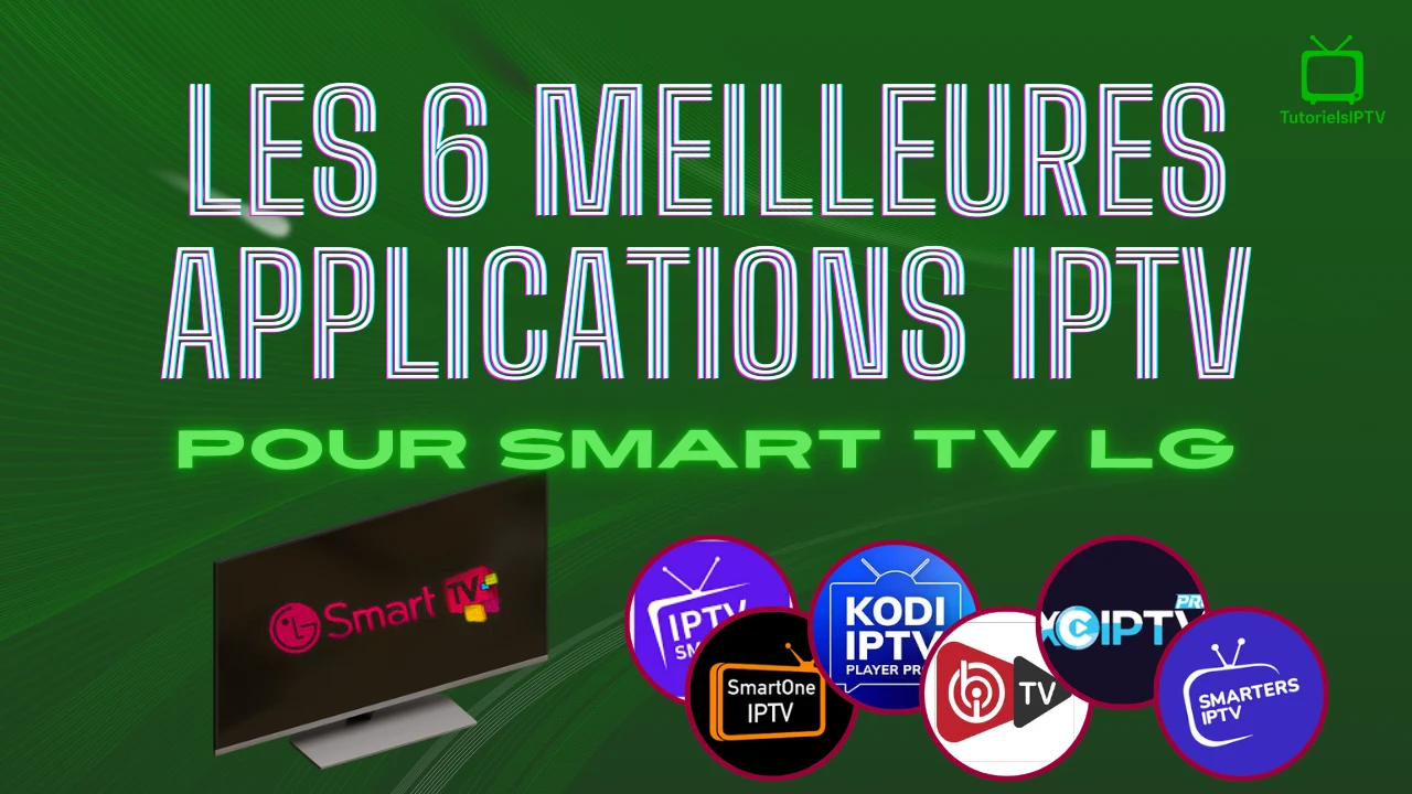 Les Meilleures Applications IPTV pour Smart TV LG