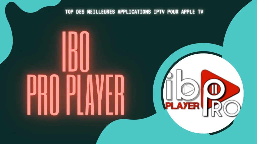IBO Pro Player est parmi les meilleures applications iptv pour Apple TV permettant une lecture efficace et simple