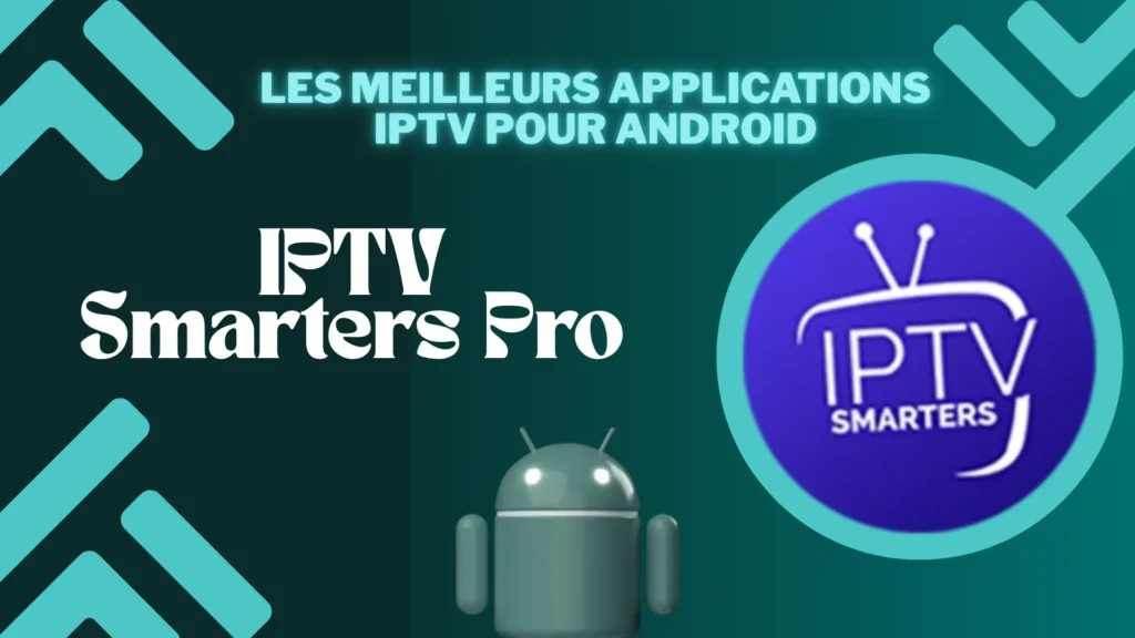 IPTV Smarters pro est l'un des applications iptv les plus célèbres pour Android