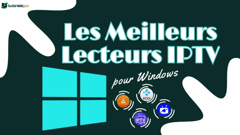 Les meilleurs lecteurs iptv pour windows