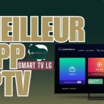 Meilleur app iptv smart tv lg