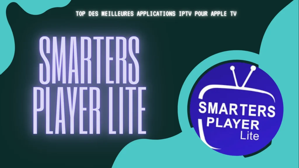 Smarters player lite c'est une solution populaire de lecteur iptv pour Apple TV offrant une haute qualité de visionnage