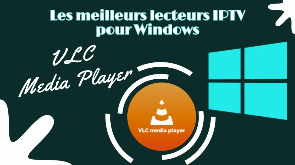 VLC Media Player est parmi les applications iptv gratuites les plus populaires pour Windows