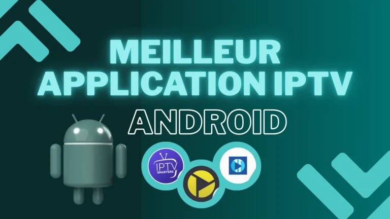 meilleure application iptv android